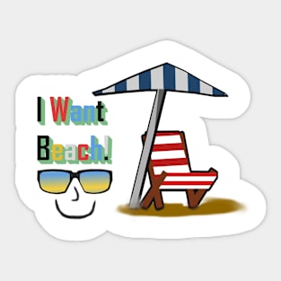 I want beach! perfect for summer Sticker